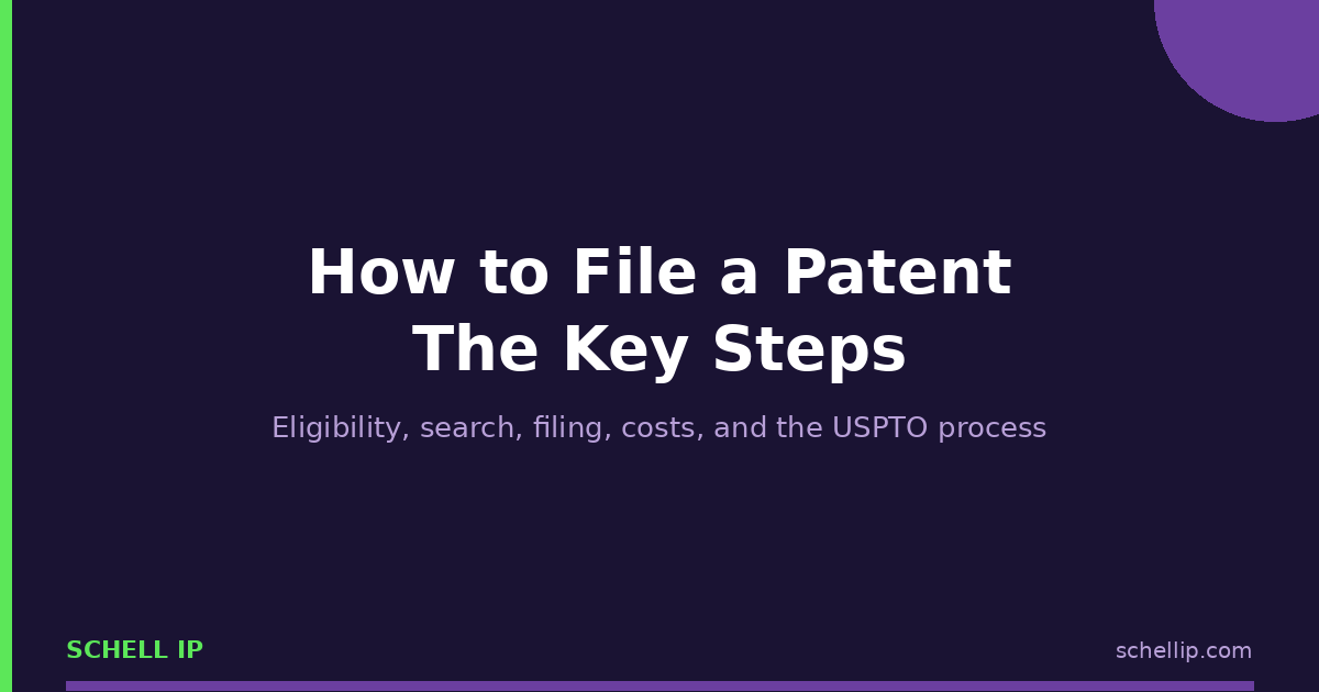 how to file a patent the key steps Schell IP Colorado patent attorney