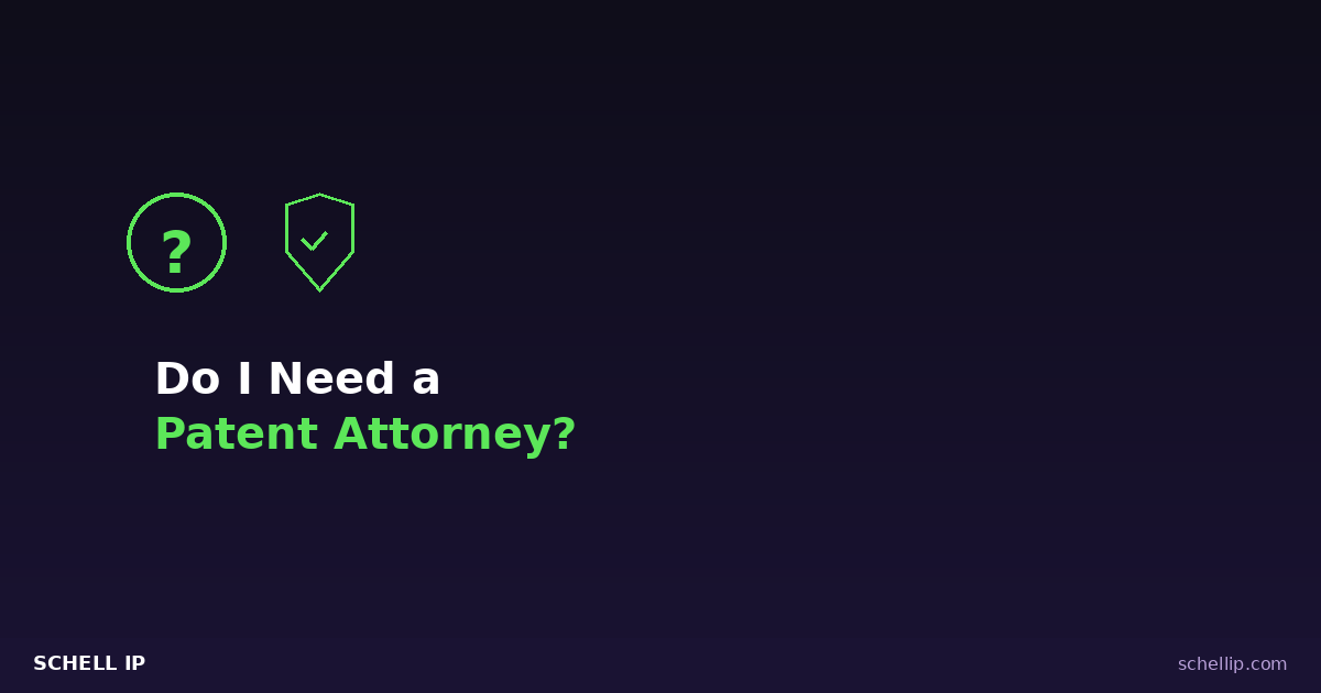 do i need a patent attorney to protect my invention