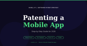 patenting a mobile app step by step guide 2026 Schell IP Denver patent attorney
