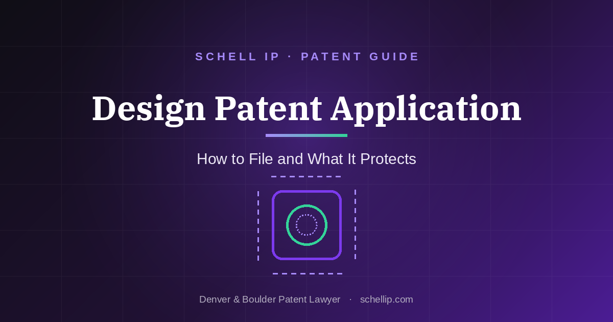 Design patent application guide from Schell IP, a Denver and Boulder patent law firm, titled "How to File and What It Protects"