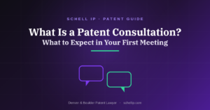 What is a patent attorney consultation? Guide from Schell IP, a Denver and Boulder patent law firm, on what to expect in your first meeting